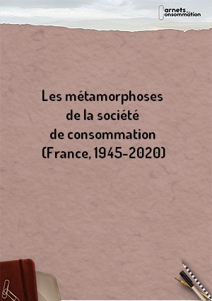 Les métamorphoses de la société de consommation (France, 1945-2020)